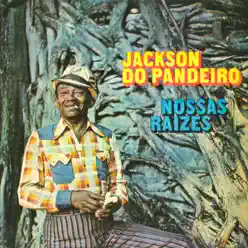 Nossas Raizes - Jackson do Pandeiro Nossas Raizes - Jackson do Pandeiro