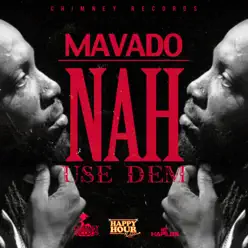 Nah Use Dem - Single - Mavado Nah Use Dem - Single - Mavado