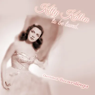 To Be Loved - Kitty Kallen