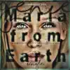 Maria from Earth - Single album lyrics, reviews, download