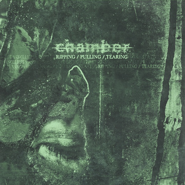 Chamber - Ripping / Pulling / Tearing [EP] (2019)