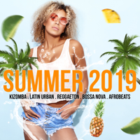 Various Artists - Summer 2019 (Kizomba, Latin Urban, Reggaeton, Bossa Nova, Afrobeats) artwork