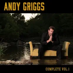 Andy Griggs Complete, Vol. 1 - Andy Griggs Andy Griggs Complete, Vol. 1 - Andy Griggs