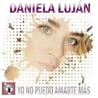 Yo No Puedo Amarte Más - Single - Daniela Lujan