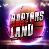 Jamesy P - Raptors Land (Toronto Raptors Tribute)