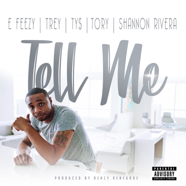 Tell Me (feat. Trey Songz, Ty Dolla $ign, Tory Lanez & Shannon Rivera) - Single - DJ E-Feezy