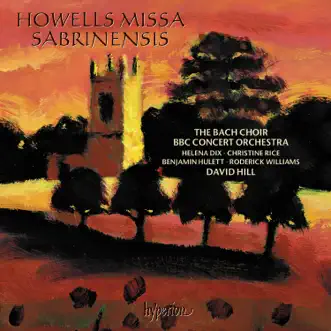 Howells: Missa Sabrinensis & Michael Fanfare by The Bach Choir, BBC Concert Orchestra & David Hill album reviews, ratings, credits