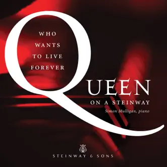 Who Wants to Live Forever: Queen on a Steinway by Simon Mulligan album reviews, ratings, credits