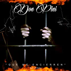 Que Me Encierren - Single - Don Pini (Insane) Que Me Encierren - Single - Don Pini (Insane)