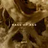 Bass of Ass - Single album lyrics, reviews, download