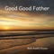 Good Good Father (Piano Instrumental) artwork