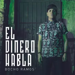 El Dinero Habla - Single - Bocho Ramos El Dinero Habla - Single - Bocho Ramos