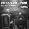 Yıkıl (Erkan Kılıç Remix) [feat. Zeo Jaweed] - Single