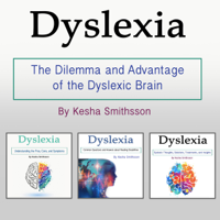 Kesha Smithsson - Dyslexia: The Dilemma and Advantage of the Dyslexic Brain (Unabridged) artwork