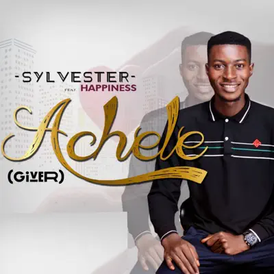 Achele (Giver) (feat. Happiness) - Single - Sylvester