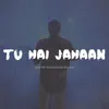 Tu Hai Jahaan - Single album lyrics, reviews, download