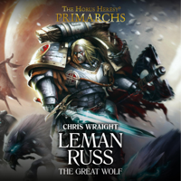 Chris Wraight - Leman Russ: The Great Wolf: Primarchs: The Horus Heresy, Book 2 (Unabridged) artwork