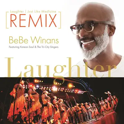 Laughter Just Like a Medicine (feat. Korean Soul & The Tri-City Singers) [Remix] - Single - BeBe Winans