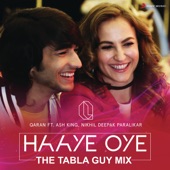 Haaye Oye (feat. Ash King & Nikhil Deepak Paralikar) [The Tabla Guy Mix] artwork