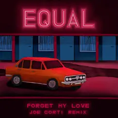 Forget My Love (Joe Corti Remix) - Single by Equal album reviews, ratings, credits