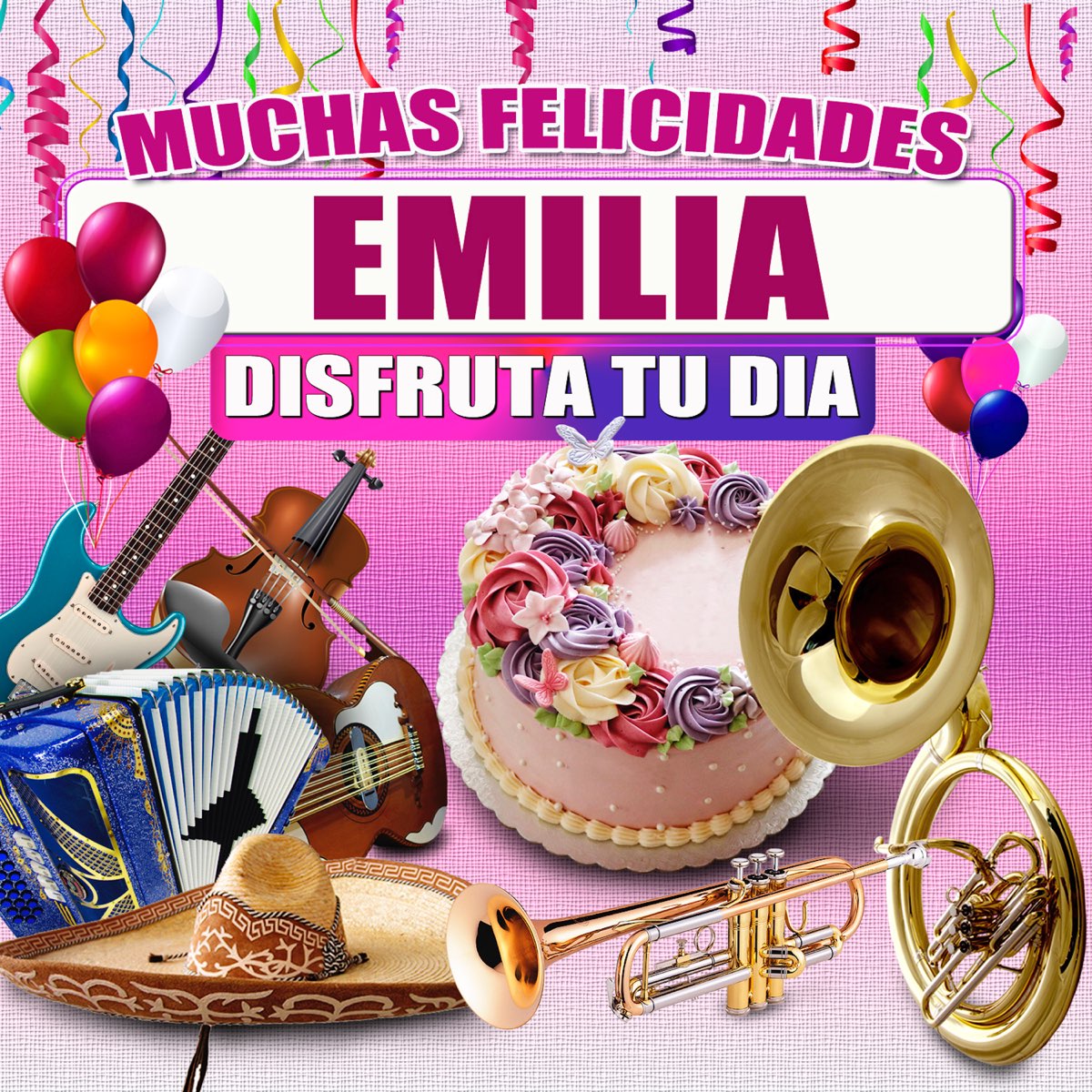 Muchas Felicidades Emilia by Margarita Musical on Apple Music