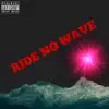 Ride No Wave - Single album lyrics, reviews, download