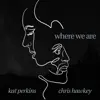 Where We Are - Single album lyrics, reviews, download