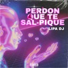 Perdón Que Te Sal Pique (Tiktok) - Single
