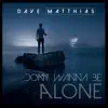 Don't Wanna Be Alone - Single album lyrics, reviews, download