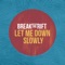 Let Me Down Slowly - Break the Rift lyrics