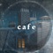 Cafe - Jiabeats lyrics