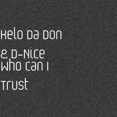 Who Can I Trust - Single - D-Nice