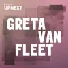 Stream & download Up Next Session: Greta Van Fleet
