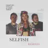 Selfish (The Remixes) album lyrics, reviews, download