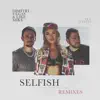 Stream & download Selfish (The Remixes)