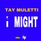 I Might - Tay Muletti lyrics