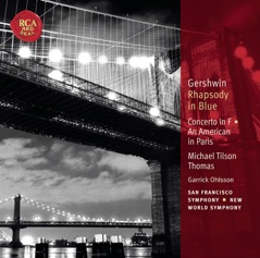 Gershwin: Rhapsody in Blue, Concerto in F & An American in Paris