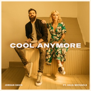 Cool Anymore (feat. Julia Michaels) - Single
