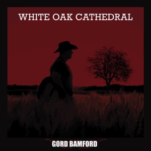 Gord Bamford - White Oak Cathedral - Line Dance Music