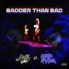 Badder Than Bad (feat. Maxo Kream) - Single album lyrics, reviews, download
