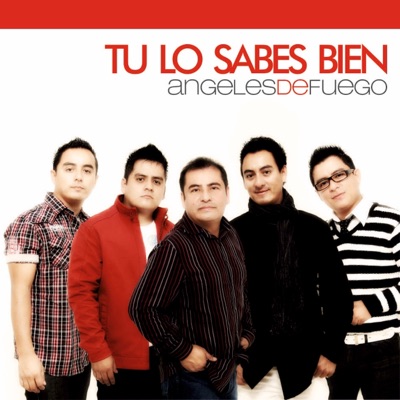 Tu Lo Sabes Bien - Angeles De Fuego