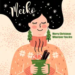 Merry Christmas Wherever You Are - Single - Meiko Merry Christmas Wherever You Are - Single - Meiko
