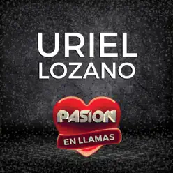 Pasión en Llamas (En Vivo) - Uriel Lozano