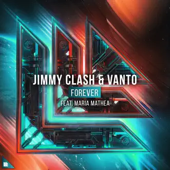 Forever (feat. Maria Mathea) - Single by Jimmy Clash & Vanto album reviews, ratings, credits