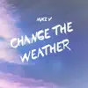 Stream & download Change the Weather - Single