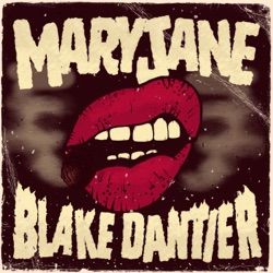 Blake Dantier - Mary Jane
