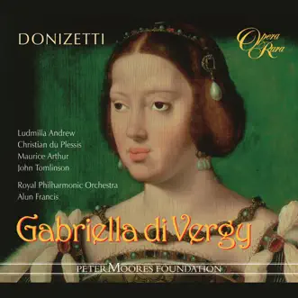 Donizetti: Gabriella di Vergy by Christian Du Plessis, John Tomlinson, Alun Francis, Royal Philharmonic Orchestra, Ludmilla Andrew & Maurice Arthur album reviews, ratings, credits