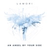 Lamori - An Angel by Your Side