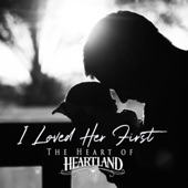 I Loved Her First - The Heart of Heartland (feat. Tracy Lawrence) artwork