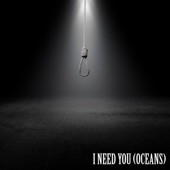 I Need You (Oceans) [feat. Kelechi] artwork